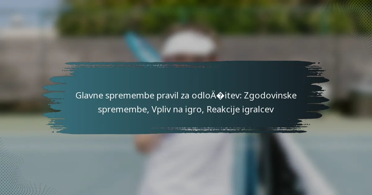 Glavne spremembe pravil za odločitev: Zgodovinske spremembe, Vpliv na igro, Reakcije igralcev