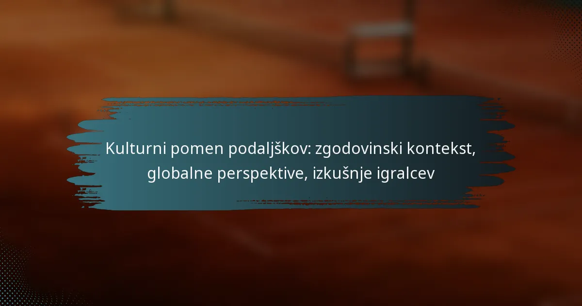 Kulturni pomen podaljškov: zgodovinski kontekst, globalne perspektive, izkušnje igralcev