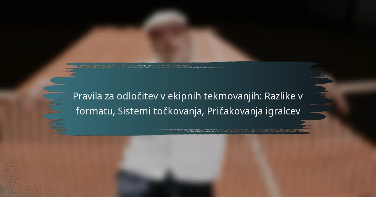 Pravila za odločitev v ekipnih tekmovanjih: Razlike v formatu, Sistemi točkovanja, Pričakovanja igralcev