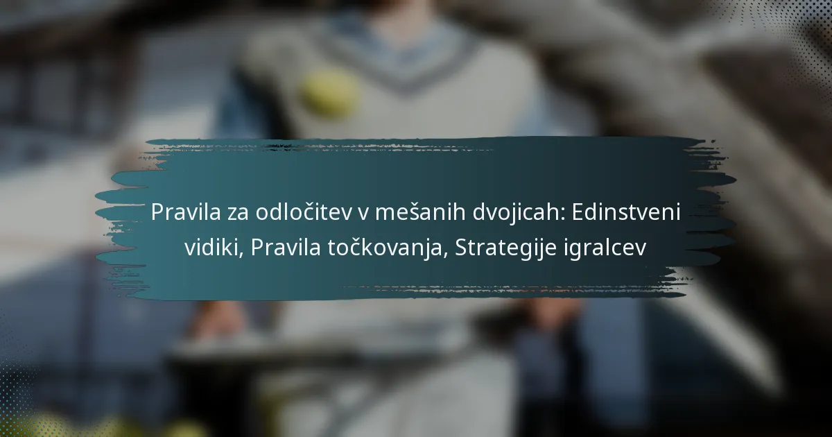 Pravila za odločitev v mešanih dvojicah: Edinstveni vidiki, Pravila točkovanja, Strategije igralcev