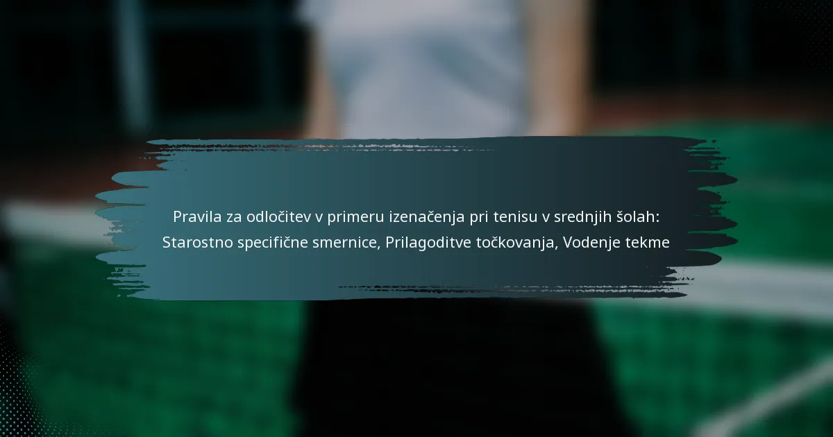 Pravila za odločitev v primeru izenačenja pri tenisu v srednjih šolah: Starostno specifične smernice, Prilagoditve točkovanja, Vodenje tekme