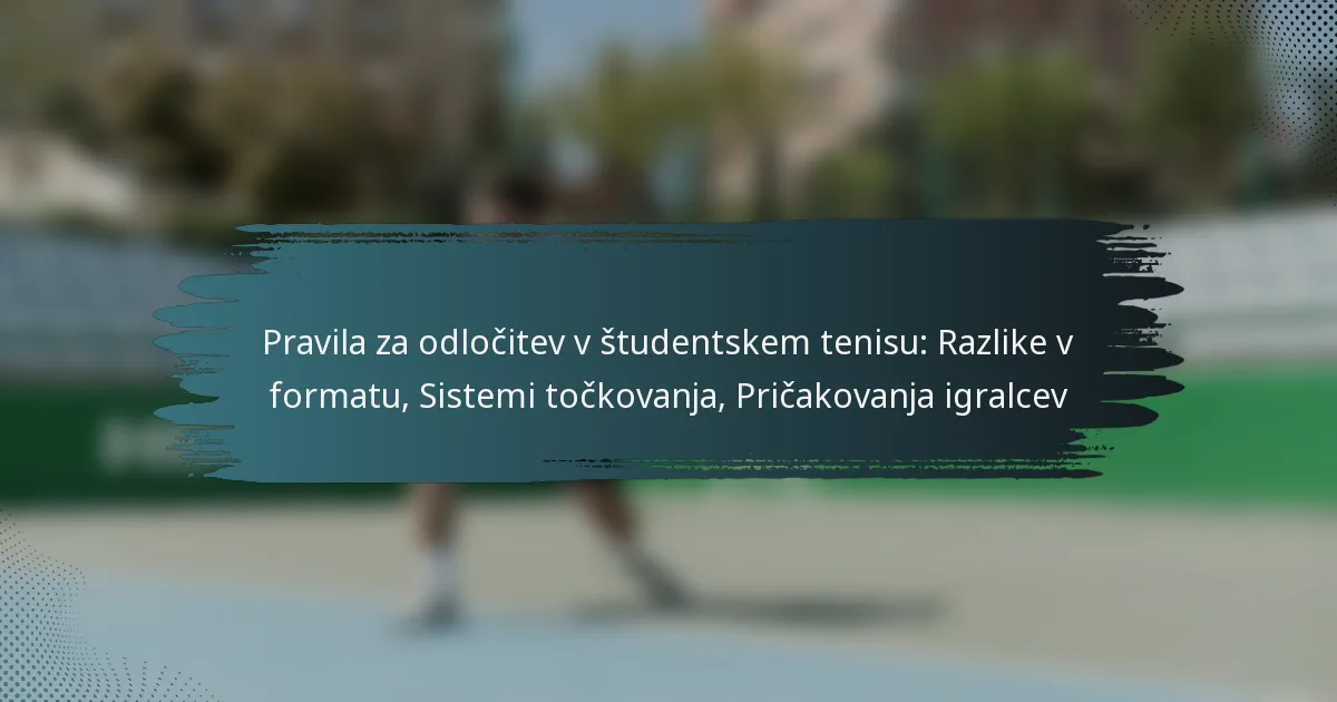 Pravila za odločitev v študentskem tenisu: Razlike v formatu, Sistemi točkovanja, Pričakovanja igralcev