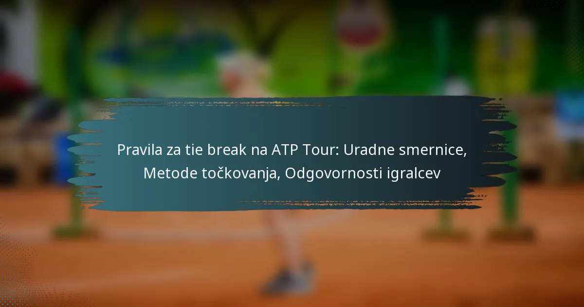Pravila za tie break na ATP Tour: Uradne smernice, Metode točkovanja, Odgovornosti igralcev