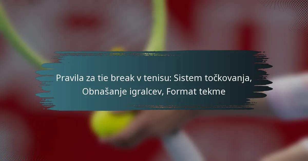Pravila za tie break v tenisu: Sistem točkovanja, Obnašanje igralcev, Format tekme