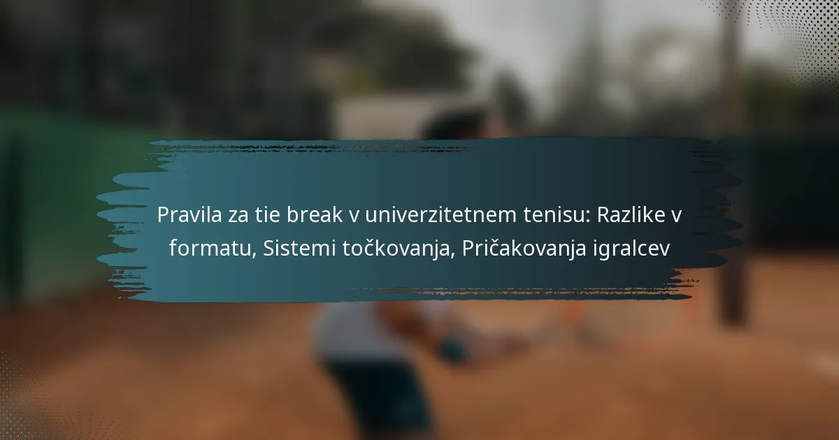 Pravila za tie break v univerzitetnem tenisu: Razlike v formatu, Sistemi točkovanja, Pričakovanja igralcev