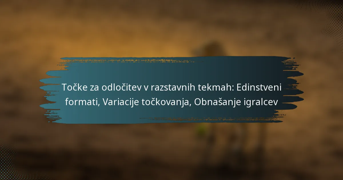 Točke za odločitev v razstavnih tekmah: Edinstveni formati, Variacije točkovanja, Obnašanje igralcev
