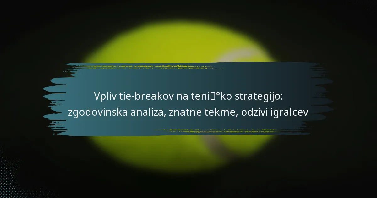 Vpliv tie-breakov na teniško strategijo: zgodovinska analiza, znatne tekme, odzivi igralcev