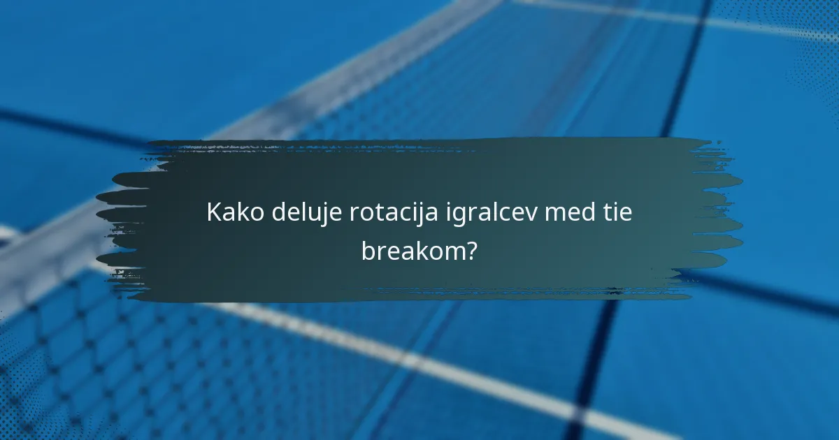 Kako deluje rotacija igralcev med tie breakom?