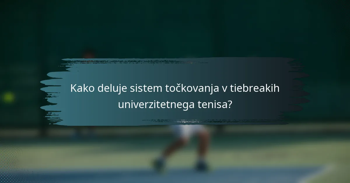 Kako deluje sistem točkovanja v tiebreakih univerzitetnega tenisa?