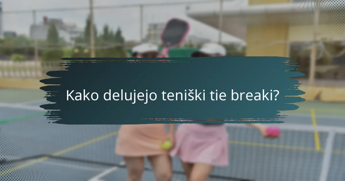 Kako delujejo teniški tie breaki?