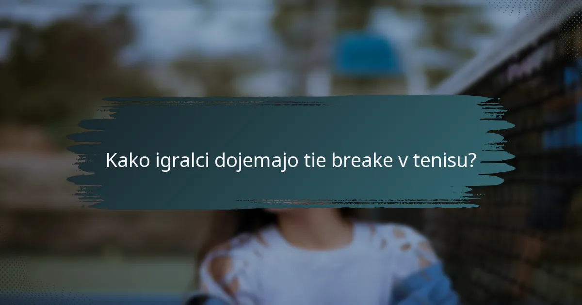 Kako igralci dojemajo tie breake v tenisu?