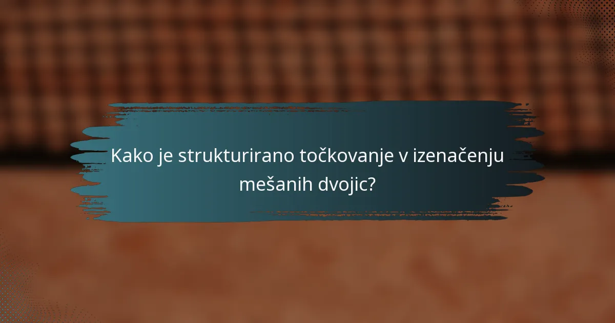 Kako je strukturirano točkovanje v izenačenju mešanih dvojic?