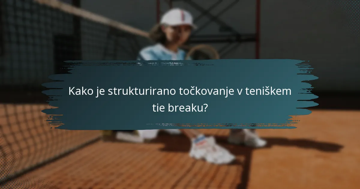 Kako je strukturirano točkovanje v teniškem tie breaku?