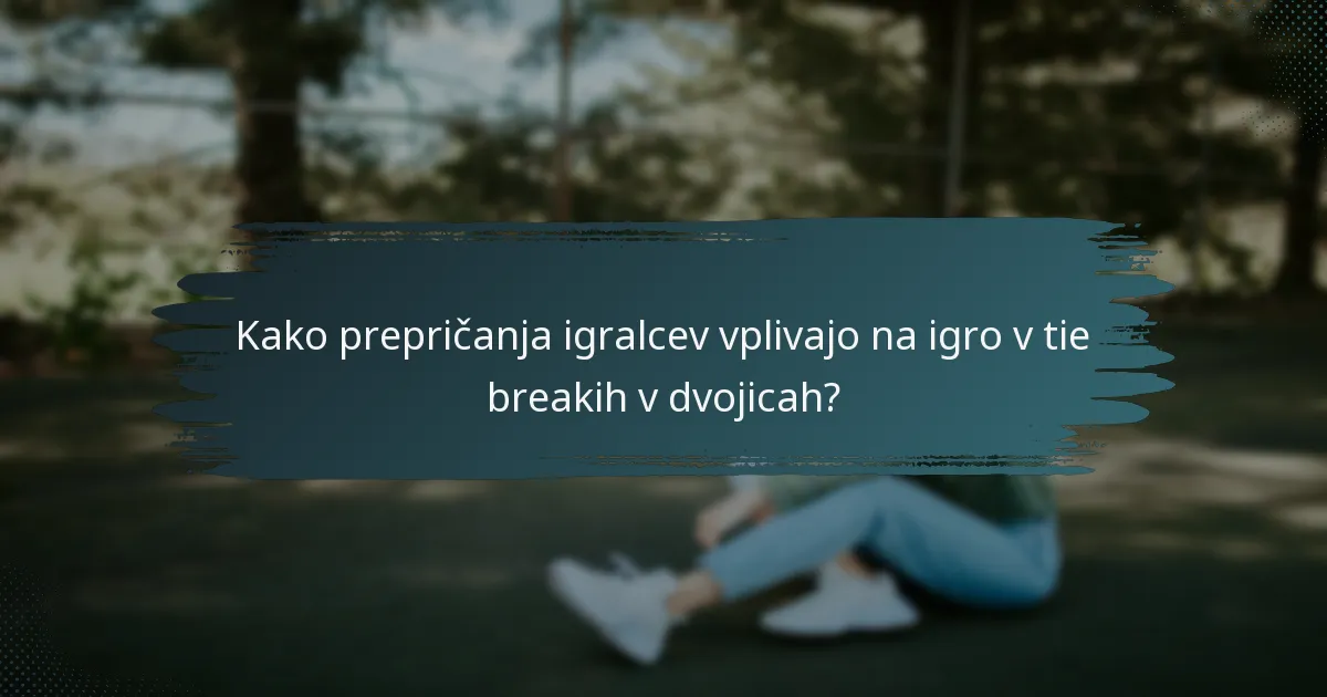 Kako prepričanja igralcev vplivajo na igro v tie breakih v dvojicah?
