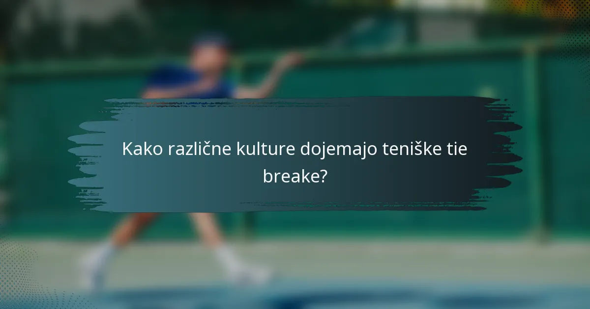 Kako različne kulture dojemajo teniške tie breake?