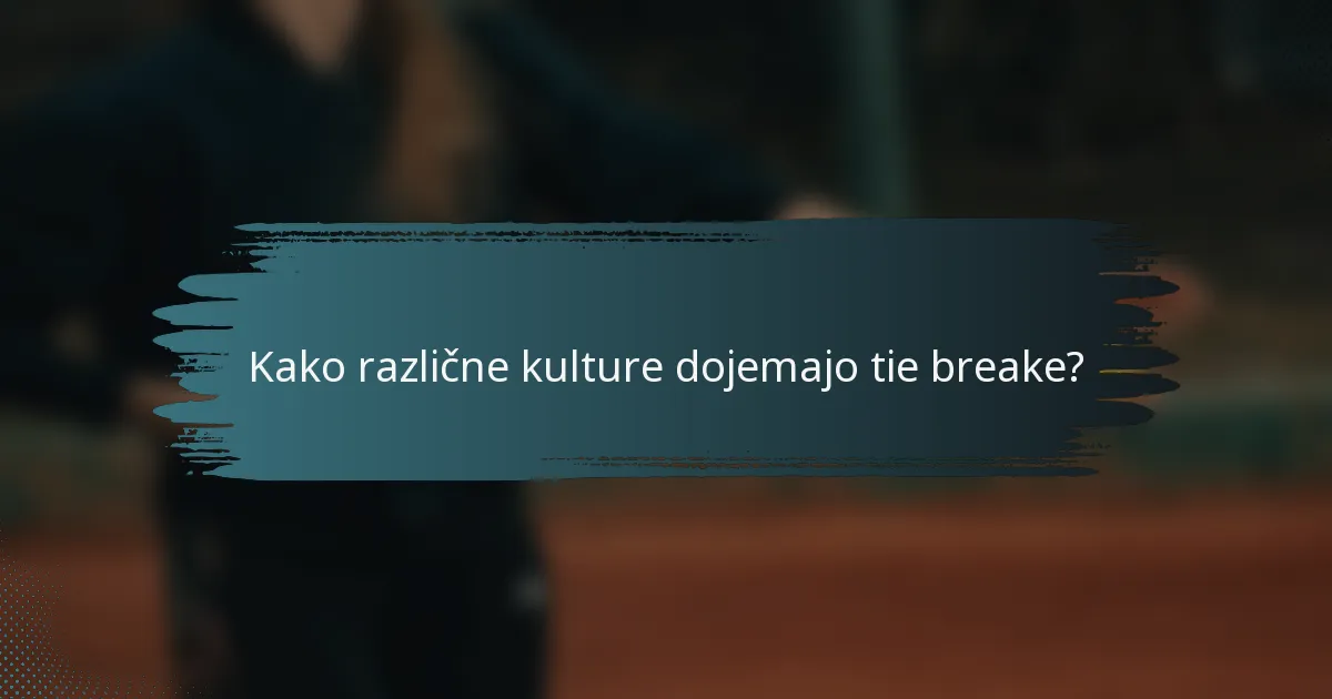 Kako različne kulture dojemajo tie breake?