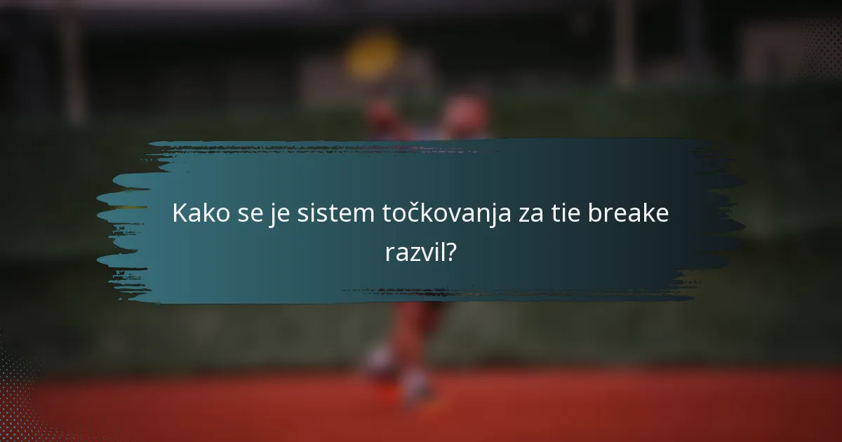 Kako se je sistem točkovanja za tie breake razvil?
