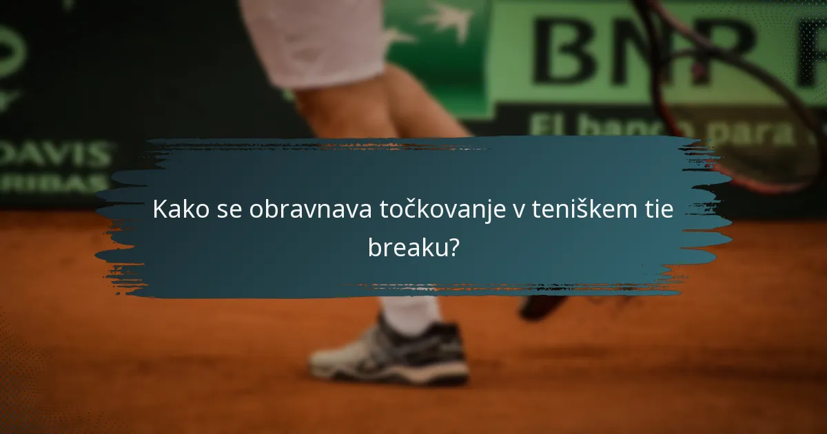 Kako se obravnava točkovanje v teniškem tie breaku?
