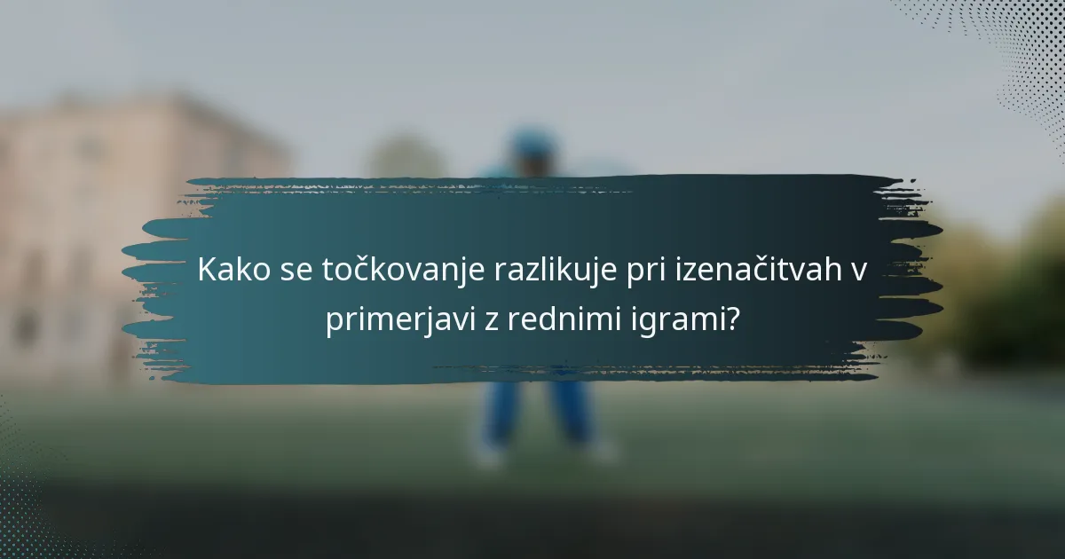 Kako se točkovanje razlikuje pri izenačitvah v primerjavi z rednimi igrami?