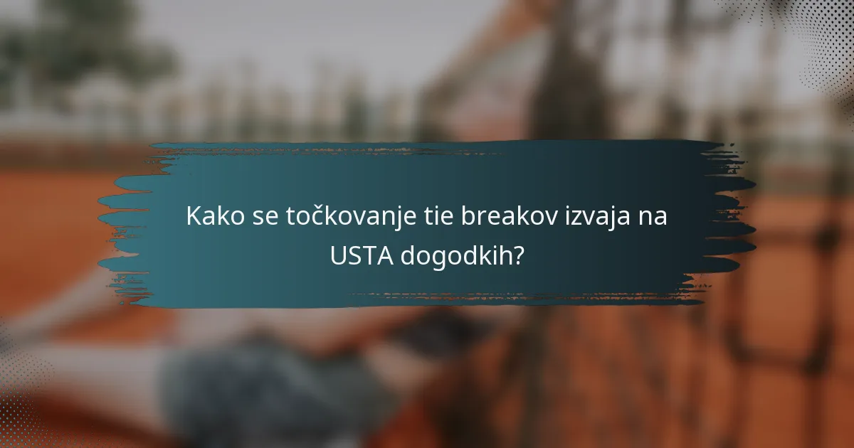 Kako se točkovanje tie breakov izvaja na USTA dogodkih?