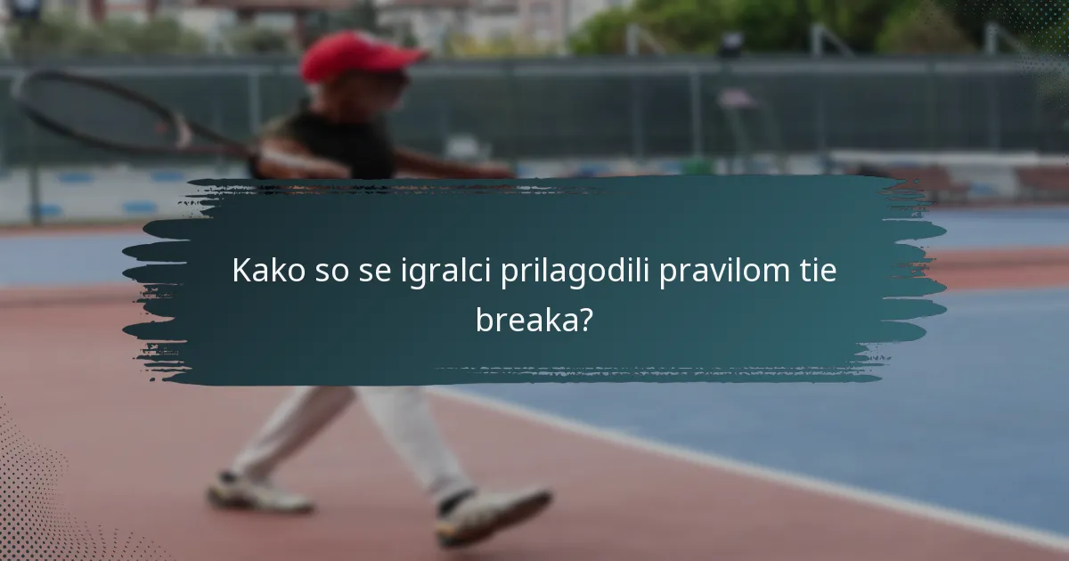 Kako so se igralci prilagodili pravilom tie breaka?