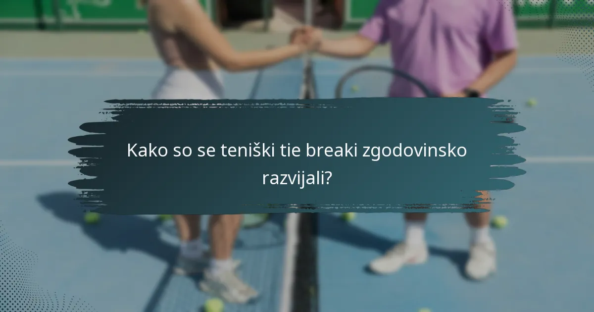 Kako so se teniški tie breaki zgodovinsko razvijali?