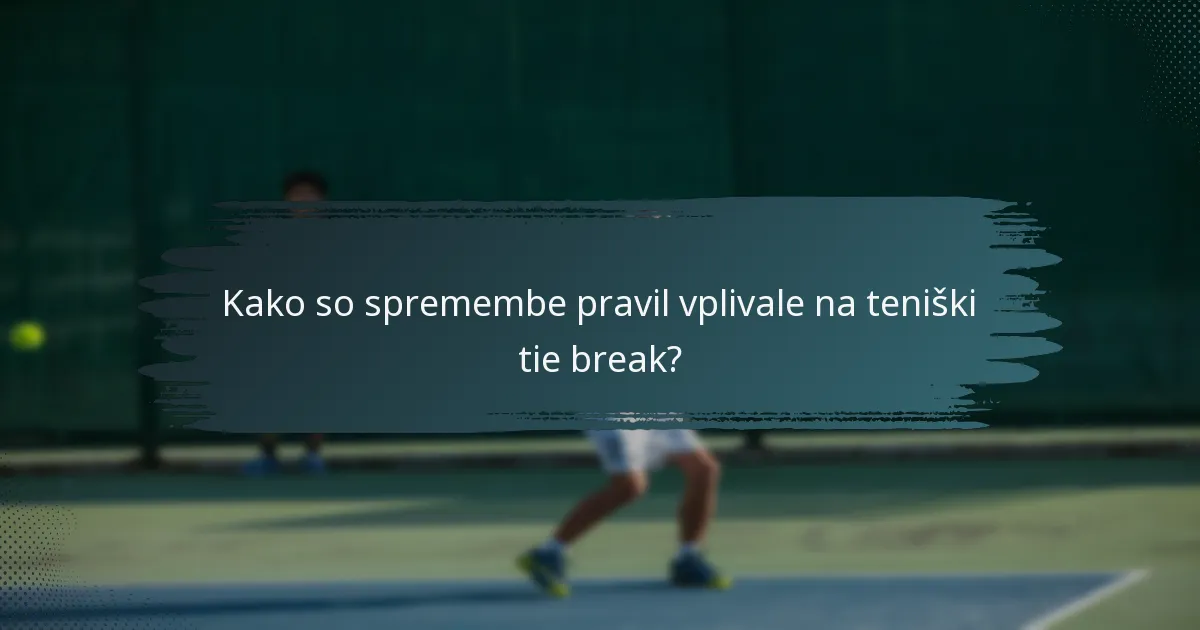 Kako so spremembe pravil vplivale na teniški tie break?