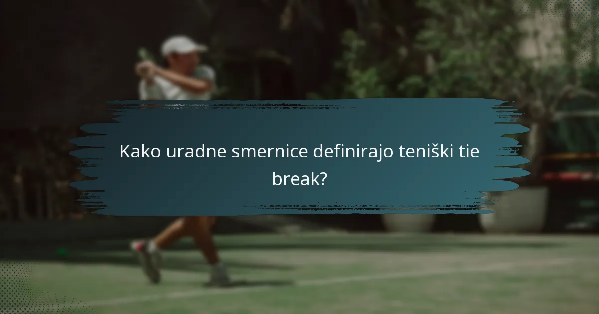 Kako uradne smernice definirajo teniški tie break?