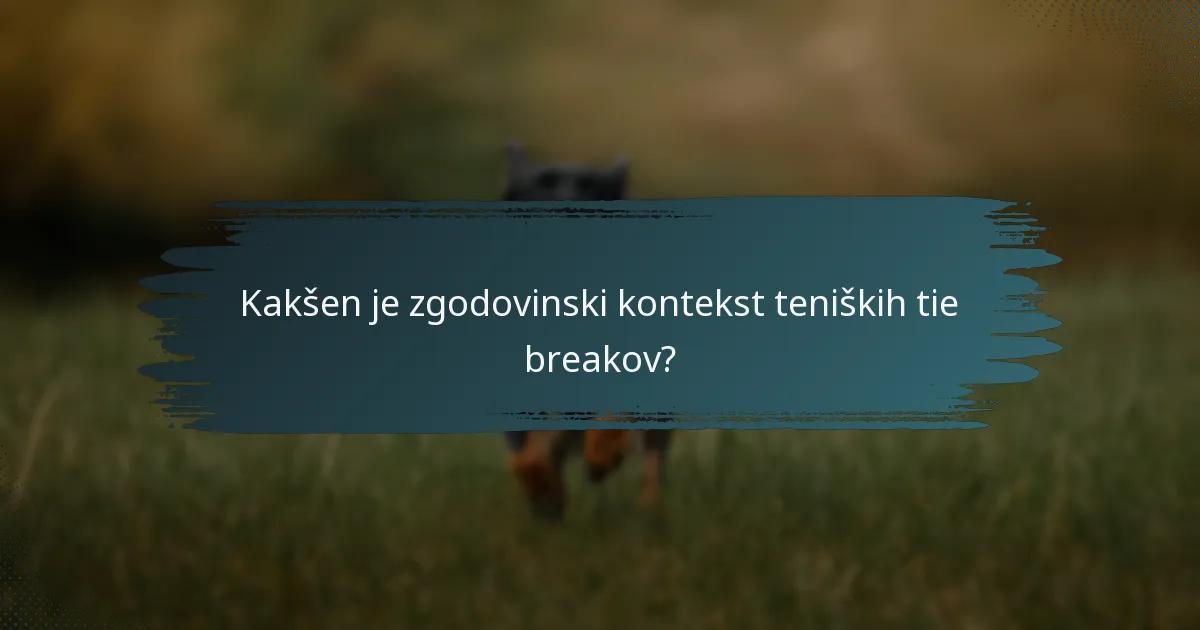 Kakšen je zgodovinski kontekst teniških tie breakov?