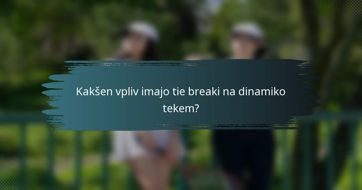 Kakšen vpliv imajo tie breaki na dinamiko tekem?
