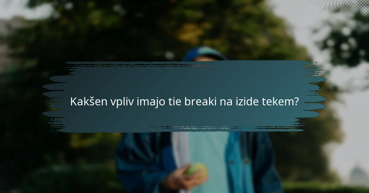 Kakšen vpliv imajo tie breaki na izide tekem?