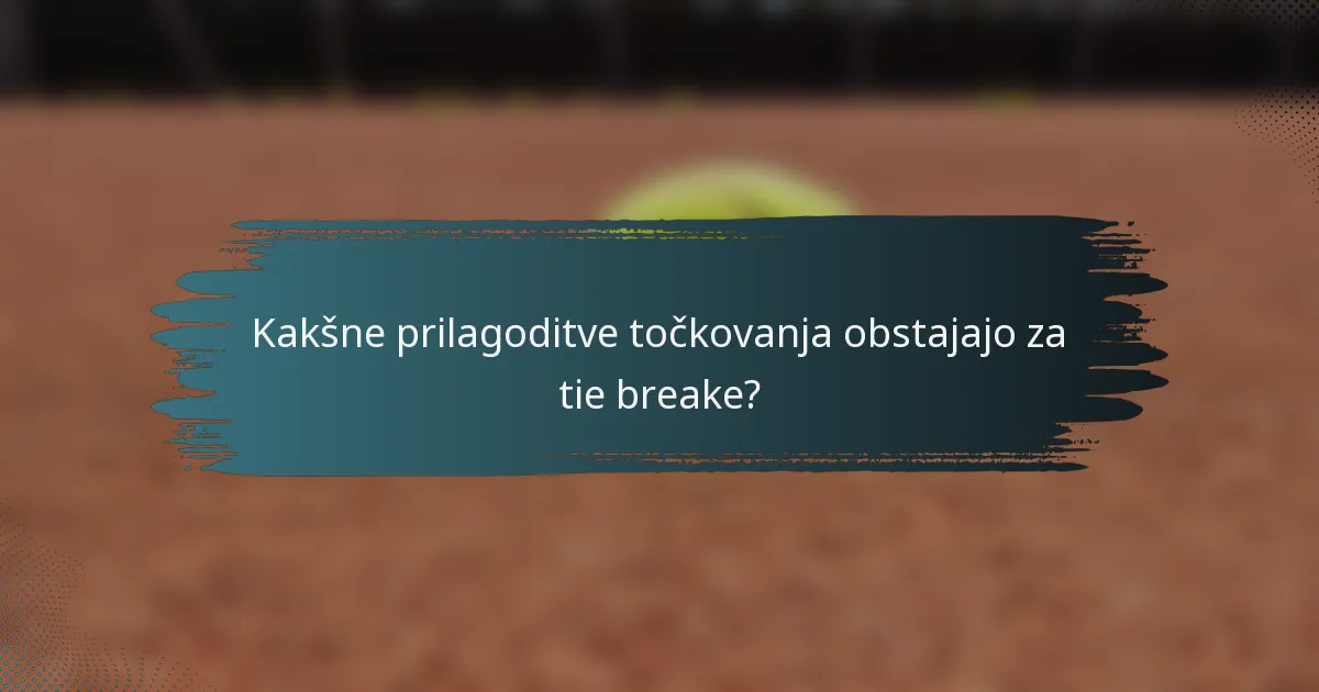 Kakšne prilagoditve točkovanja obstajajo za tie breake?