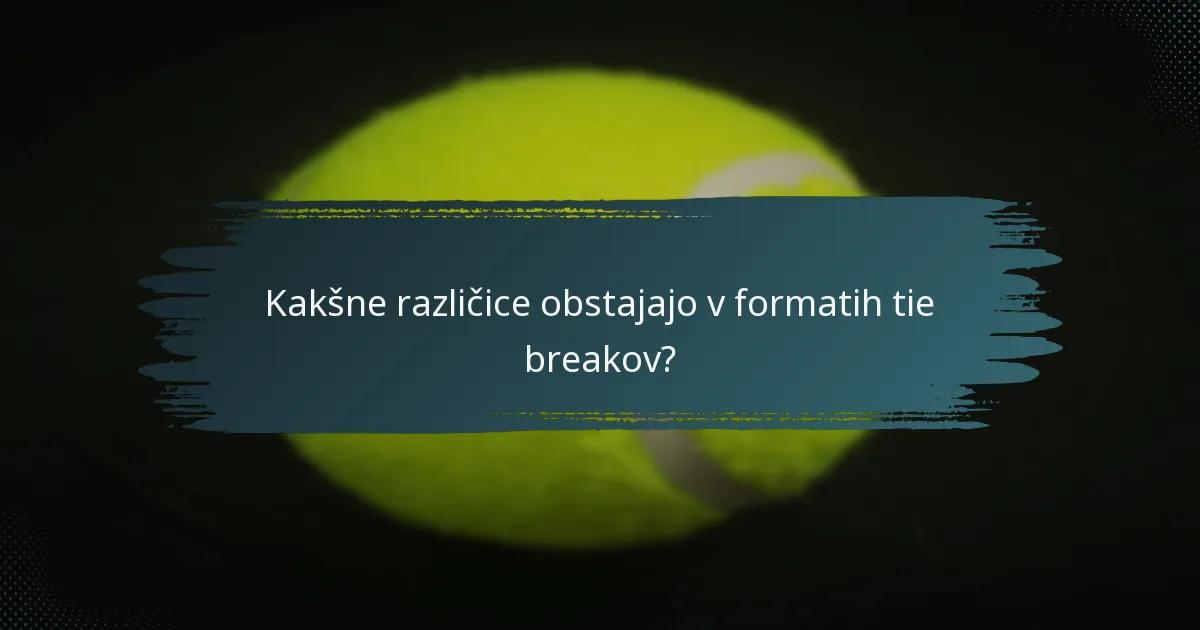 Kakšne različice obstajajo v formatih tie breakov?