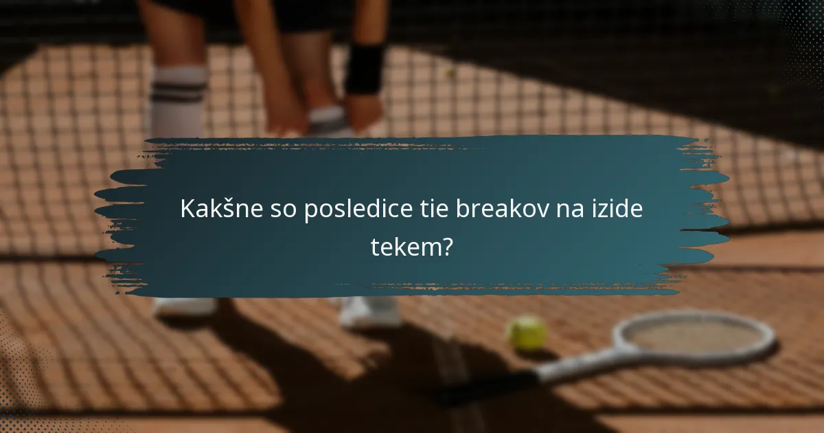 Kakšne so posledice tie breakov na izide tekem?