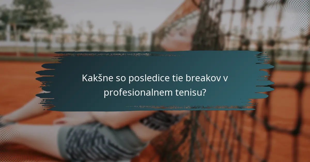 Kakšne so posledice tie breakov v profesionalnem tenisu?