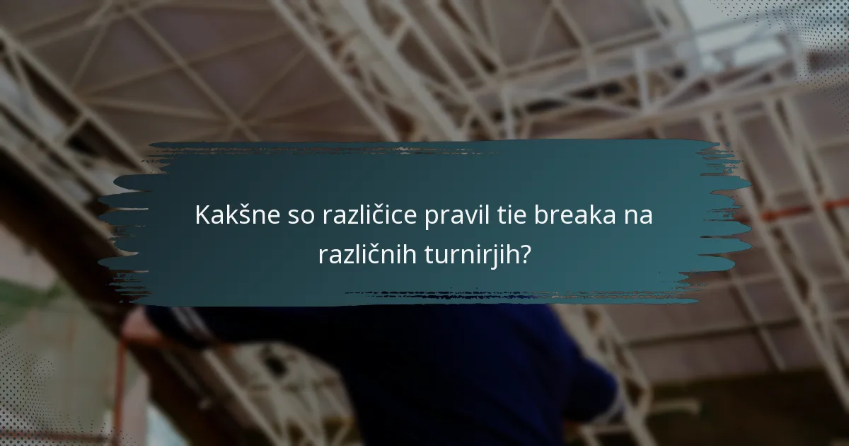 Kakšne so različice pravil tie breaka na različnih turnirjih?