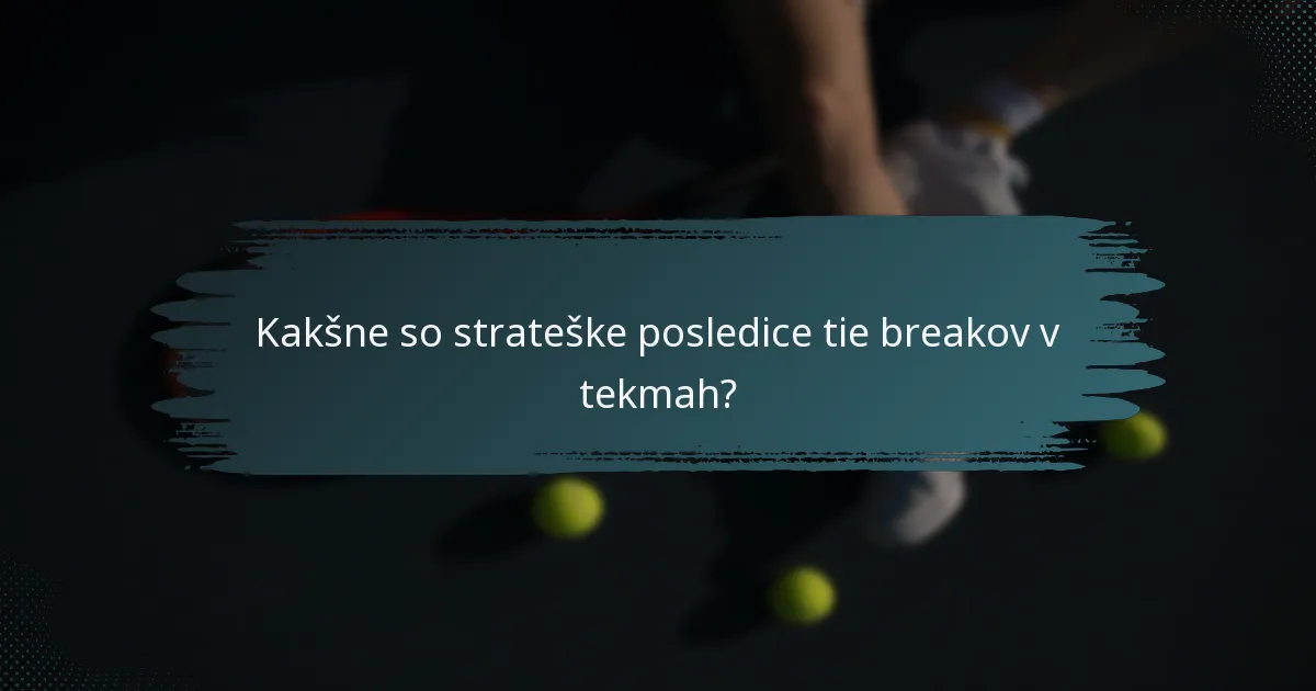 Kakšne so strateške posledice tie breakov v tekmah?