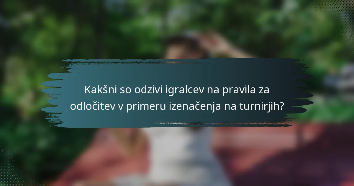Kakšni so odzivi igralcev na pravila za odločitev v primeru izenačenja na turnirjih?