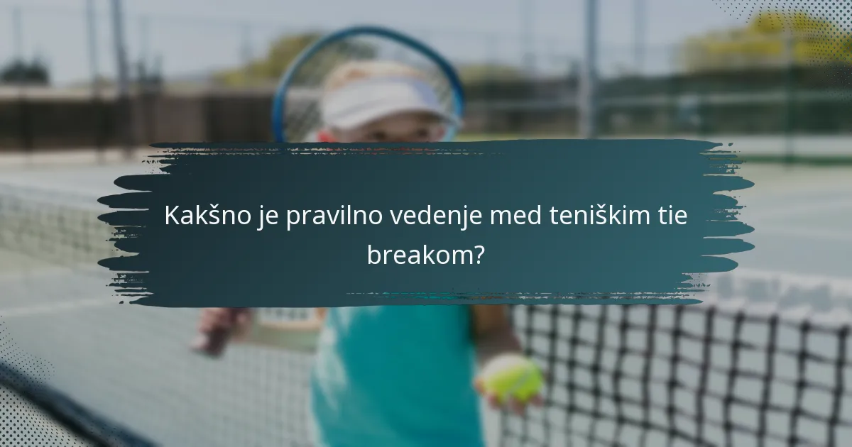 Kakšno je pravilno vedenje med teniškim tie breakom?