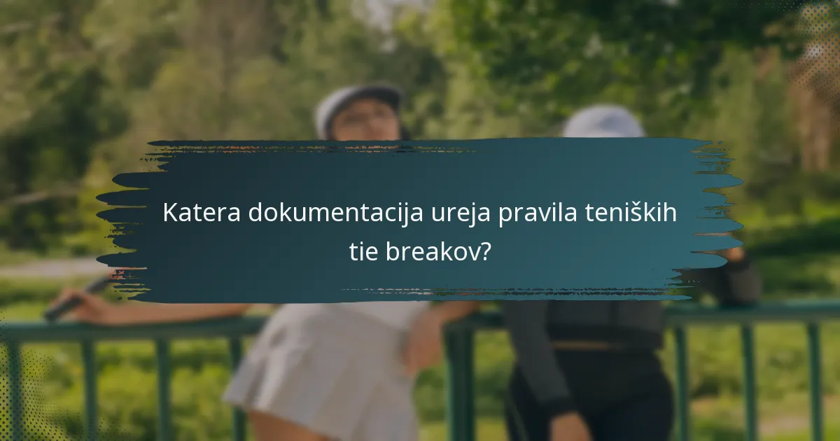 Katera dokumentacija ureja pravila teniških tie breakov?