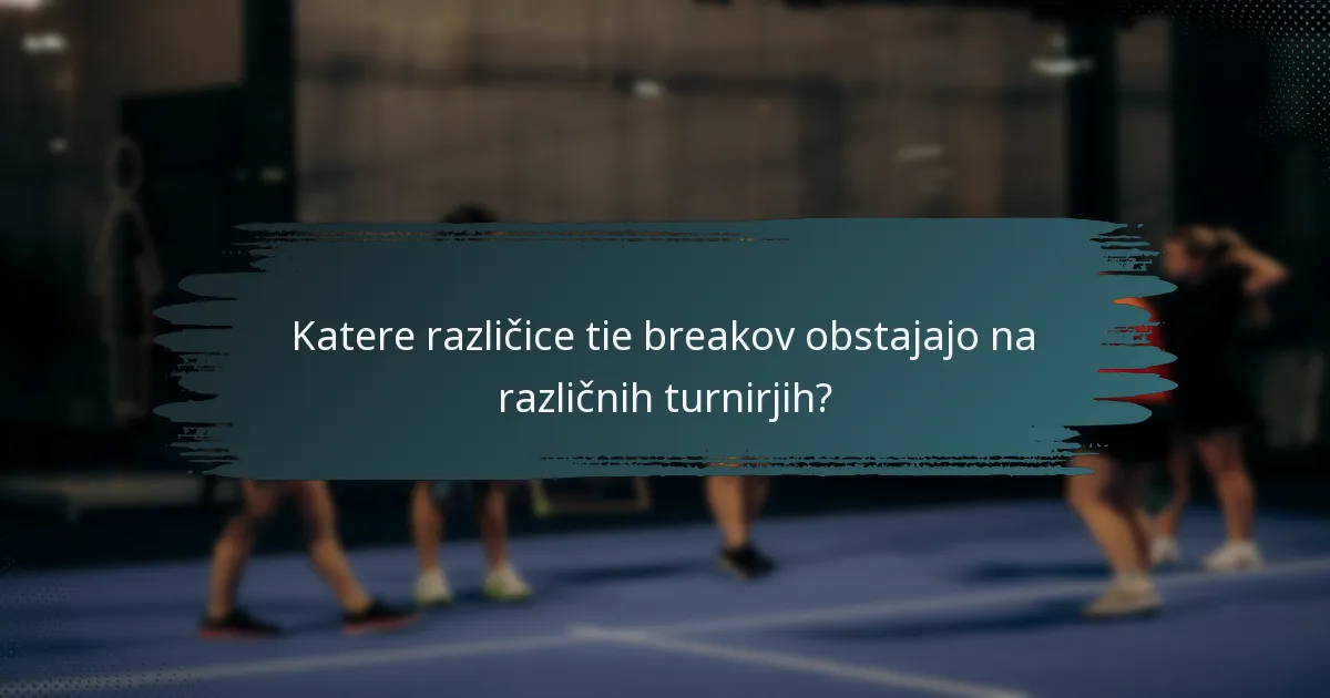 Katere različice tie breakov obstajajo na različnih turnirjih?