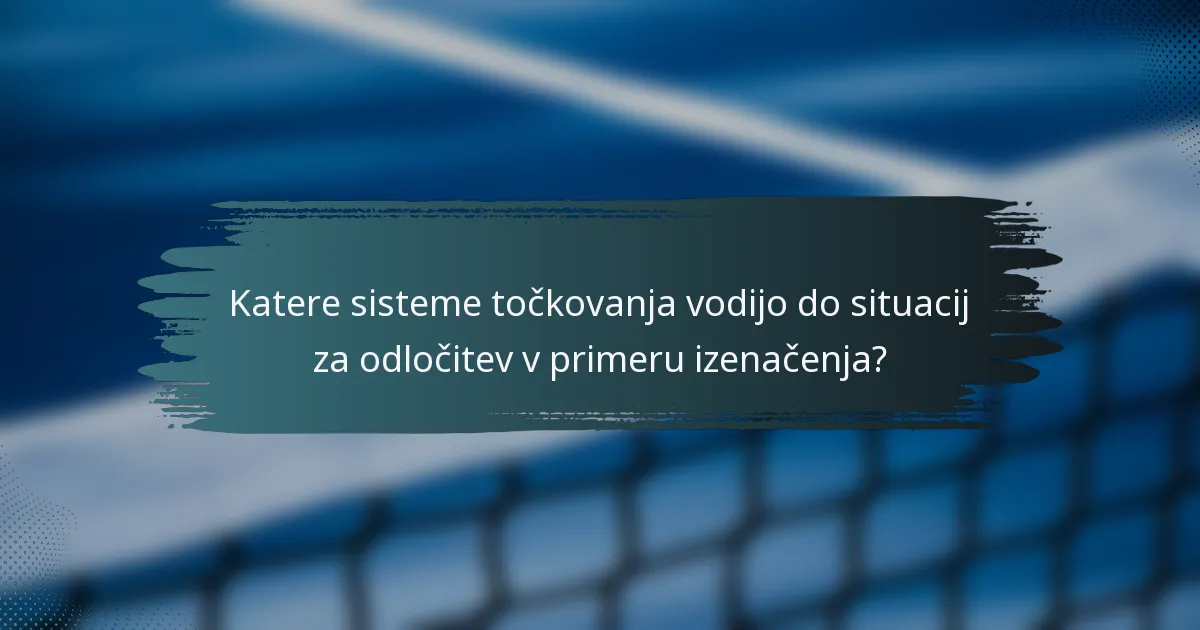 Katere sisteme točkovanja vodijo do situacij za odločitev v primeru izenačenja?