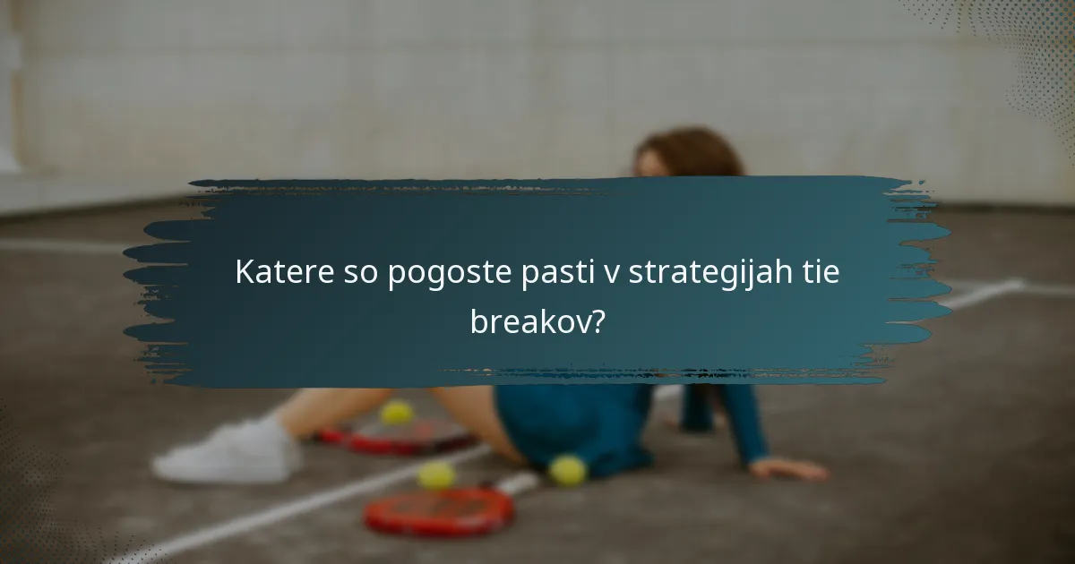 Katere so pogoste pasti v strategijah tie breakov?