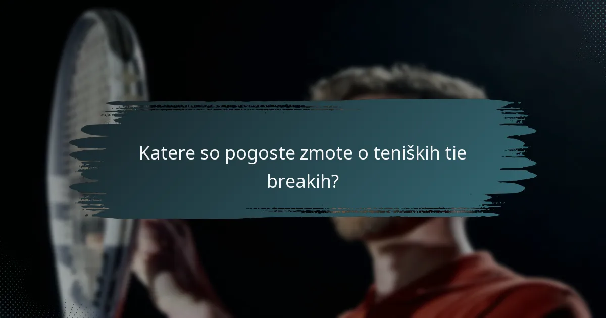 Katere so pogoste zmote o teniških tie breakih?