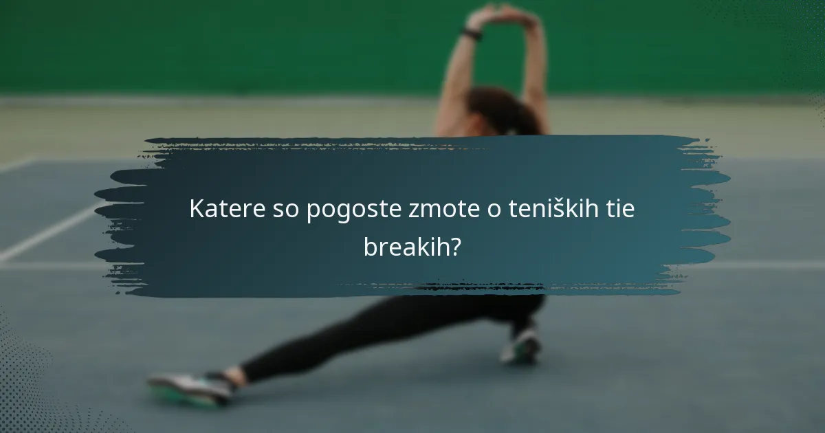 Katere so pogoste zmote o teniških tie breakih?