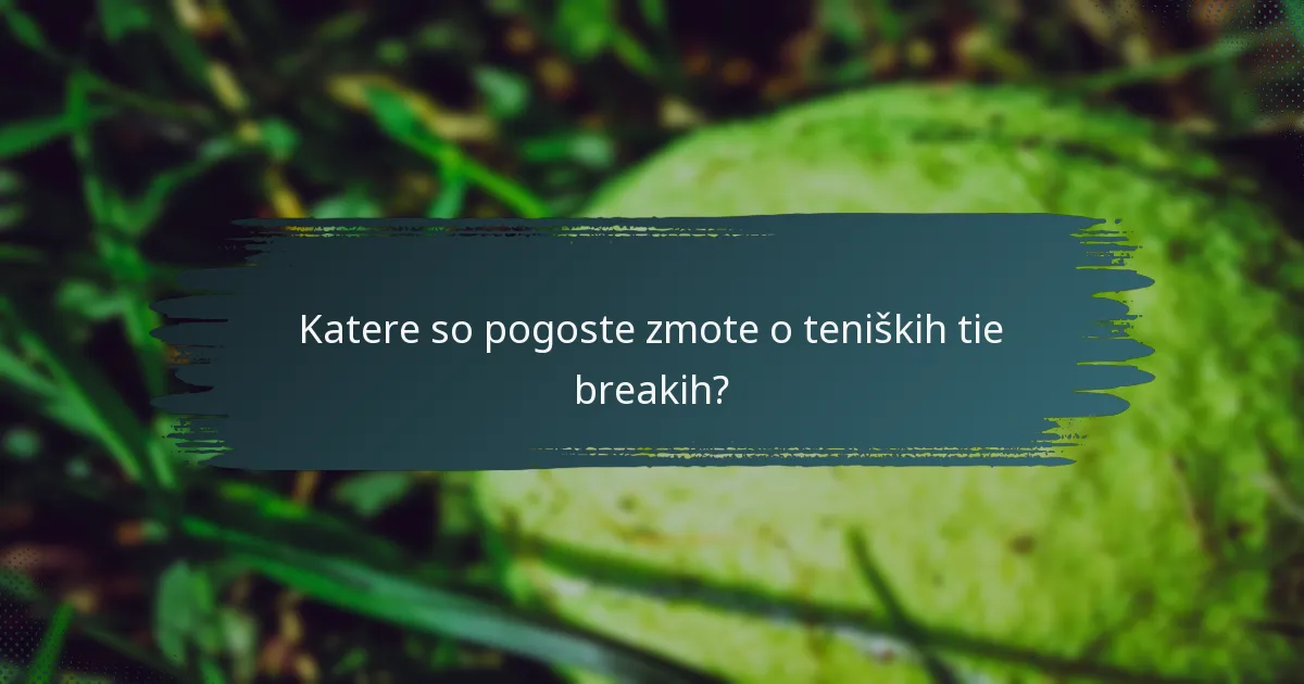 Katere so pogoste zmote o teniških tie breakih?