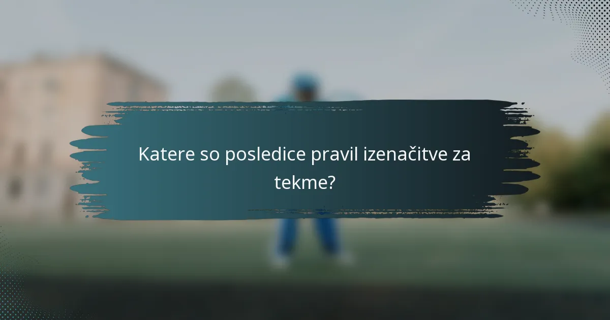 Katere so posledice pravil izenačitve za tekme?