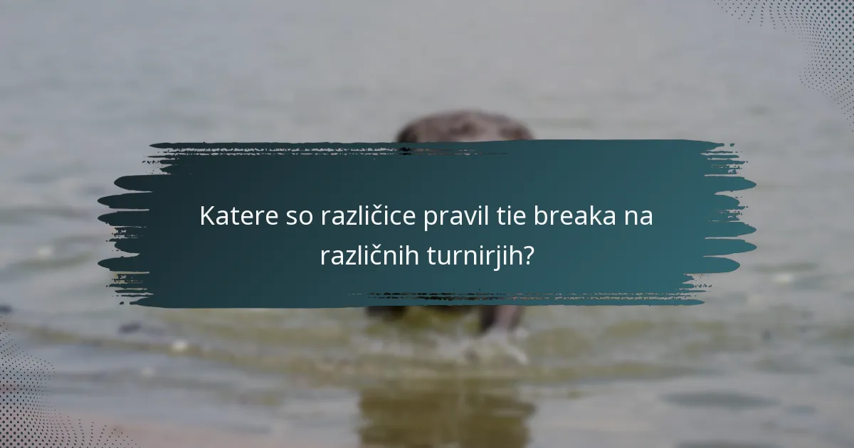 Katere so različice pravil tie breaka na različnih turnirjih?