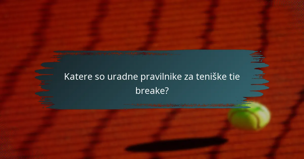 Katere so uradne pravilnike za teniške tie breake?