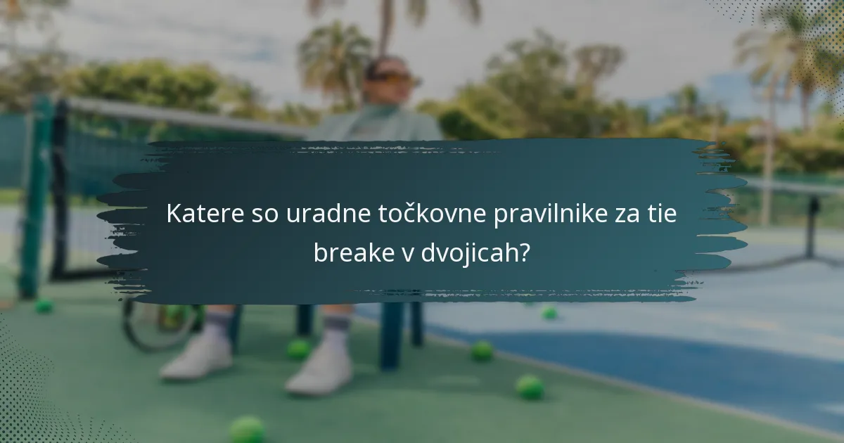 Katere so uradne točkovne pravilnike za tie breake v dvojicah?